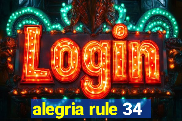 alegria rule 34